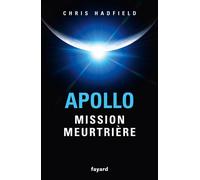 Apollo : mission meurtrière - Chris Hadfield - Fayard - broché - Roman