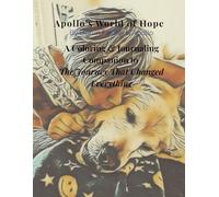 Apollo’s World of Hope: A Coloring & Journaling Companion to The Journey That Changed Everything