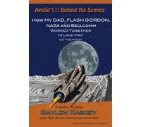 Apollo11: Behind the Scenes: How My Dad, Flash Gordon, NASA and Bellcomm Worked Together to Land Man on the Moon