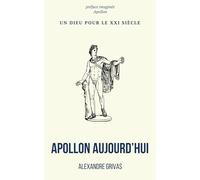Apollon Aujourd'hui: Un Dieu pour le XXIe siècle