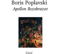 Apollon Bezobrazov Boris Poplavski (Auteur), Gaïto Gazdanov (Postface), Hélène Menegaldo (Postface), Christine Zeytounian-Beloüs (Traduction)