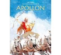 Apollon Clotilde Bruneau (Auteur), Luc Ferry (Auteur), Luca Erbetta (Dessinateur)