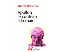 Apollon le couteau à la main Marcel Detienne (Auteur)