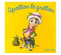Les Drôles de Petites Bêtes – Apollon le Grillon – Gallimard