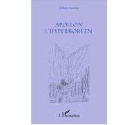 Apollon l'hyperboréen - Gilbert Andrieu - L'harmattan - broché - Essai