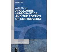 Apollonius’ ›Argonautica‹ and the Poetics of Controversy