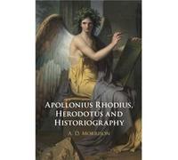 Apollonius Rhodius Herodotus and Historiography by A. D. University of Manchester Morrison A. D. University of Manchester Morrison (Auteur)