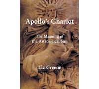 Apollo's Chariot: The Meaning of the Astrological Sun