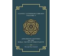 Apologetic Lectures on the Moral Truths of Christianity