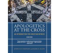 Apologetics at the Cross, Second Edition: An Introduction for Christian Witness