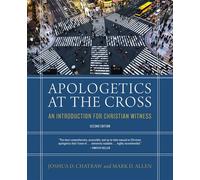 Apologetics at the Cross, Second Edition An Introduction for Christian Witness - Joshua D. Chatraw - Zondervan Academic - ebook (ePub) - Livre