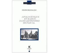 Apologétique Et Raison Dans Les "Pensées" De Pascal