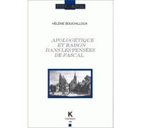 Apologétique et raison dans les Pensées de Pascal - Hélène Bouchilloux - Klincksieck - broché - Essai