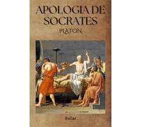 Apología de Sócrates: Historia, pensamiento y palabra viva del filósofo que desafió a Atenas