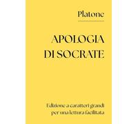 Apologia di Socrate (Edizione integrale a caratteri grandi per una lettura facilitata)