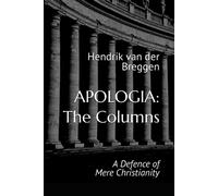 Apologia: The Columns: A Defence Of Mere Christianity