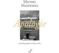 Apologie, autobiographie intellectuelle Michel Maffesoli (Auteur)