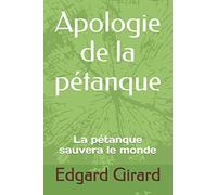 Apologie de la pétanque: La pétanque sauvera le monde