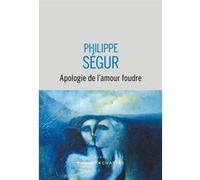 Apologie de l'amour foudre Philippe Ségur (Auteur)