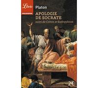 Apologie de Socrate: Suivi de Criton et Euthyphron
