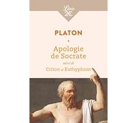 Apologie de Socrate: Suivi de Criton et Euthyphron