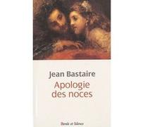Apologie des noces Jean Bastaire (Auteur)