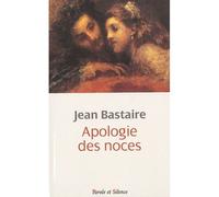 Apologie des noces - Jean Bastaire - Parole Et Silence Eds - broché - Essai