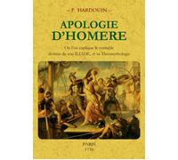 Apologie d'Homère où l'on explique le véritable dessein de son Iliade, et sa Theomythologie - Hardouin P - Maxtor France - broché - Essai