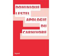 Apologie du carnivore - Dominique Lestel - Fayard - broché - Essai