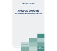 Apologie du doute Réflexions sur les temps passés et actuels - Monique Charles - L'harmattan - broché - Essai