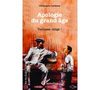 Apologie du grand âge Vieillesse oblige ! - Christophe Cambona - L'harmattan - broché - Essai