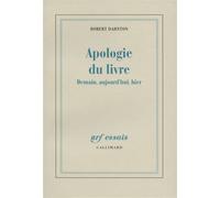 Apologie du livre Demain, aujourd'hui, hier - Robert Darnton - Gallimard - broché - Essai