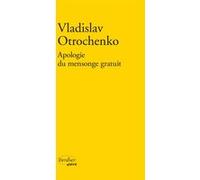 Apologie du mensonge gratuit Vladislav Olegovic Otrosenko (Auteur)