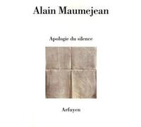 Apologie du silence ALAIN MAUMJEAN (Auteur)