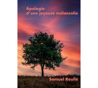 Apologie D'une Joyeuse Mélancolie