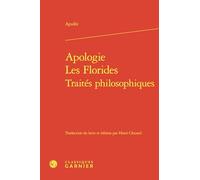 Apologie. Les Florides. Traités philosophiques