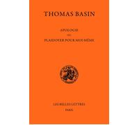Apologie Ou Plaidoyer pour moi-même - Thomas Basin - Belles Lettres - broché - Essai