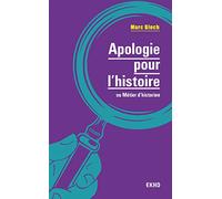 Apologie pour l'histoire - 2e éd. - ou métier d'historien: ou métier d'historien