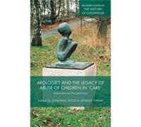Apologies And The Legacy Of Abuse Of Children In 'Care': International Perspectives (Palgrave Studies In The History Of Childhood) (Hardcover) Johanna Skold, Shurlee Swain (Auteur)