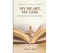 Apologies From a Repentant Christian II: My Heart, My God & My Personal Pilgrim Journey
