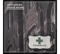 Apologies, I Have None - Pharmacie