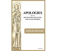 Apologies: Suivi du Dialogue de Saint Justin avec le Juif Tryphon