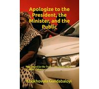 Apologize to the President, the Minister, and the Public: Kidnapped for the Truth - The Healer They Couldn’t Silence