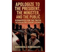Apologize to the President, the Minister, and the Public; Kidnapped for the Truth - The Healer They Couldn't Silence