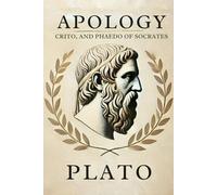 Apology, Crito, and Phaedo of Socrates