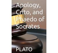 Apology, Crito, and Phaedo of Socrates