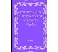 Apology, Crito, and Phaedo of Socrates