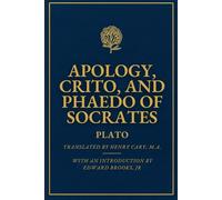 APOLOGY, CRITO, AND PHAEDO OF SOCRATES