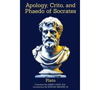 Apology, Crito, and Phaedo of Socrates