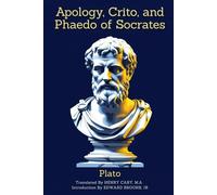 Apology, Crito, and Phaedo of Socrates